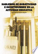 Hablemos de subjetividad e incertidumbre en la actividad educativa