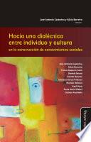Hacia una dialéctica entre individuo y cultura en la construcción de conocimientos sociales