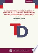 Hacia una nueva conceptualización y medición de las actitudes intergrupales basadas en dimensiones estereotípicas