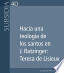 Hacia una teología de los santos en J. Ratzinger: Teresa de Lisieux