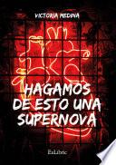 Hagamos de esto una supernova
