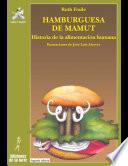 Hamburguesa de mamut. Historia de la alimentación humana