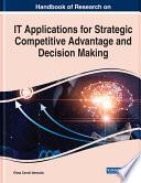 Handbook of Research on IT Applications for Strategic Competitive Advantage and Decision Making