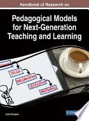 Handbook of Research on Pedagogical Models for Next-Generation Teaching and Learning
