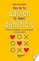 Haz de tu pasión tu mayor beneficio