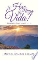 ¡Haz tuya la vida!