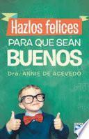 Hazlos felices para que sean buenos