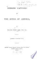 Hebrew Captives of the Kings of Assyria