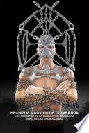 HECHIZOS MAGICOS DE QUIMBANDA,LOS SECRETOS DE LA MAGIA AFRO-BRASILENA,REINO DE LAS ENCRUCIJADAS