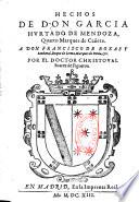 Hechos de Don Garcia Hurtado de Mendoza, quarto Marques de Canete. A Don Francisco de Roxas y Sandoval, Duque de Lerma, Marques de Denia, &c. Por el doctor Christoval Suarez de Figueroa