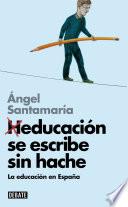 Heducación se escribe sin hache (Libros para entender la crisis)