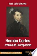 Hernán Cortés, crónica de un imposible