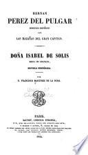 Hernan Pérez del Pulgar: bosquero histórico con las hazañas del Gran Capitan. Doña Isabel de Solis, reina Granada, novela histórica