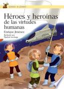 Héroes y heroinas de las virtudes humanas