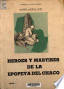Héroes y mártires de la epopeya del Chaco