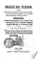 Higiene del tejedor, o sean, Medios físicos y morales para evitar las enfermedades y procurar el bienestar de los obreros ocupados en hilar y tejer el algodón