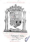 Hispania vincit. Los cinco libros primeros dela Cronica general de Espana , que recopila el maestro Florian do Campo ...