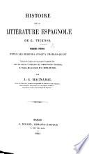 Histoire de la Littérature Espagnole. ... Traduite de l'anglais en français, avec les notes et additions des commentateurs espagnols, P. de Gayangos et H. de Vedia, par J. G. Magnabal