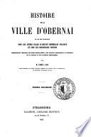 Histoire de la ville d'Obernai et de ses rapports avec les autres villes ci-devant impériales d'Alsace et avec les seigneuries voisines