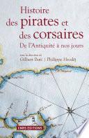 Histoire des pirates et des corsaires. De l'antiquiité à nos jours