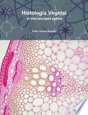 Histología Vegetal al microscopio óptico