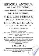 Historia antigua de los egipcios, de los asirios, de los babilonios, de los medos, y de los persas, de los macedonios, de los griegos, de los carthagineses y de los romanos