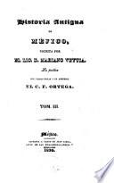 Historia antigua de Méjico escrita por el lic. d. Mariano Veytia
