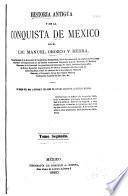 Historia antigua y de la conquista de México: 1.pte. La civilisación [cont'd] ; Calendarios ; Geografia [etc.] 2.pte. El hombre prehistórico en México. 3.pte. Historia antigua