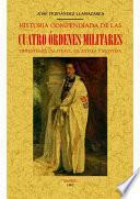 Historia compendiada de las cuatro órdenes militares de Santiago, Calatrava, Alcántara y Montesa ...