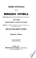 Historia constitucional de la Monarquia Española ... traducida anotada y adicionada hasta la mayoria de la reina Doña Isabel II. por B. Anduaga y Espinosa. Segunda edicion
