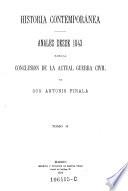 Historia contemporanea. Anales desde 1843 hasta la conclusion de la actual guerra civil