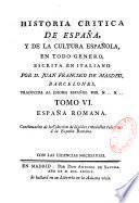 Historia critica de Espana, y de la cultura española, obra compuesta y publicada en italiano por D. Juan Francisco de Masdeu, natural de Barcelona