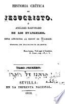 Historia crítica de Jesucristo, ó, Análisis razonado de los Evangelios