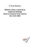 Historia crítica y social de la ciudad de Santiago