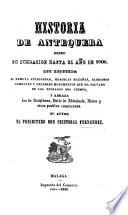 Historia de Antequera desde su fundacion hasta el año 1800