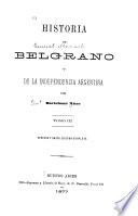 Historia de Belgrano y de la independencia argentina