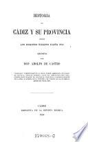 Historia de Cadiz y su provincia desde los remotos tiempos hasta 1814