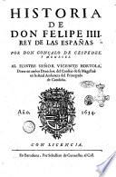 Historia de don Felipe 4. rey de las Españas. Por don Goncalo de Cespedes, y Meneses