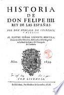 Historia de don Felipe 4. rey de las Españas. Por don Goncalo de Cespedes, y Meneses