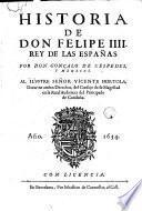 Historia de don Felipe IIII, rey de las Españas