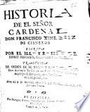 Historia de el señor cardenal don Francisco Ximenez de Cisneros