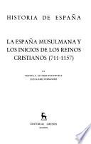 Historia de España \: La espana musulmana y los inicios de los reinos cristianos (711-1157)
