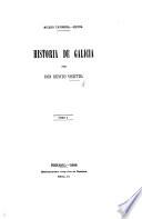 Historia de Galicia. tom. I., II.