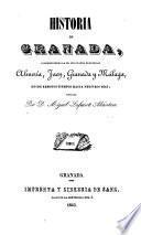 Historia de Granada, comprendiendola de sus cuatro provincias Almeria, Jaen, Granada y Malaga