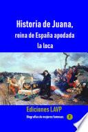 Historia de Juana, reina de España apodada la loca