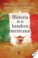 Historia de la bandera mexicana 1325 - 2019