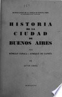 Historia de la ciudad de Buenos Aires ...: 1719-1800