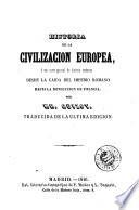 Historia de la civilizacion europea, o sea, Curso general de historia moderna desde la caida del imperio romano hasta la revolucion de Francia