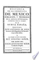 Historia De La Conquista De Mexico, Poblacion, Y Progressos De La America Septentrional, Conocida Por El Nombre De Nueva España