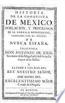 Historia de la conquista de Mexico, poblacion y progressos de la America septentrional conocida por el nombre de Nueva España